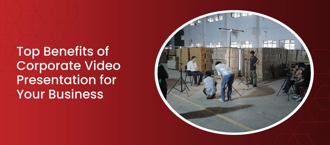 Top Benefits Of Corporate Video Presentation For Your Business 5 Top Benefits of Corporate Video Presentations for Your Business – iDreamzzs Studio