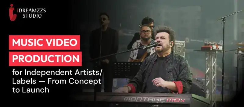 Music Video Production for Independent Artists/Labels — From Concept to Launch