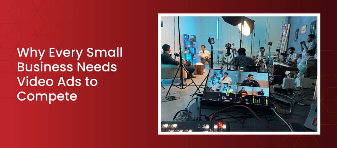 Why Every Small Business Needs Video Ads to Stay Competitive – iDreamzzs Studio