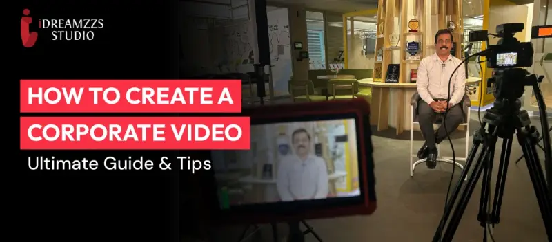 How to Create A Corporate Film: Ultimate Guide & Tips